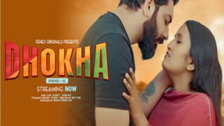 Dhokha – E02 – Hindi Hot Web Series – Feneo
